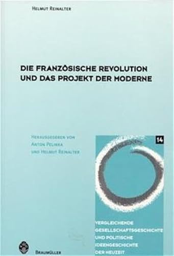 Die Französische Revolution und das Projekt der Moderne.: Tagungsbd. Mir Beitr. in französ. Sprache (Vergleichende Gesellschaftsgeschichte und politische Ideengeschichte)