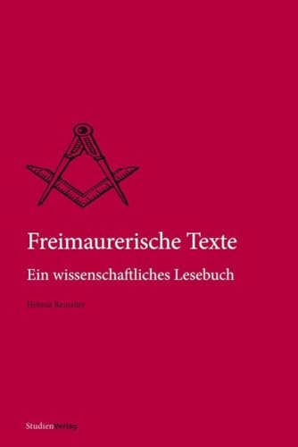 Freimaurerische Texte: Ein wissenschaftliches Lesebuch (Quellen und Darstellungen zur europäischen Freimaurerei) von Studienverlag GmbH