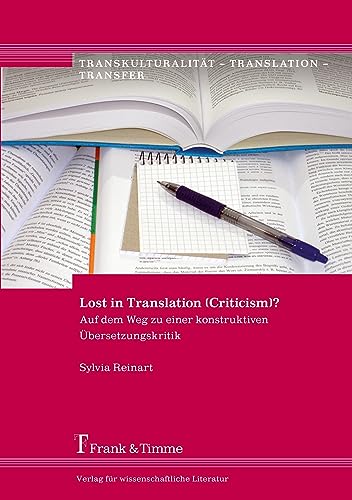 Lost in Translation (Criticism)?: Auf dem Weg zu einer konstruktiven Übersetzungskritik (Transkulturalität – Translation – Transfer) von Frank & Timme