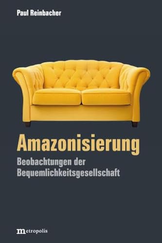 Amazonisierung: Beobachtungen der Bequemlichkeitsgesellschaft von Metropolis