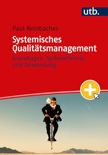 Systemisches Qualitätsmanagement: Grundlagen, Systemtheorie und Anwendung von UTB GmbH