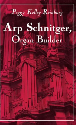 Arp Schnitger, Organ Builder: Catalyst for the Centuries Arp Schnitger, Organ Builder: Catalyst for the Centuries