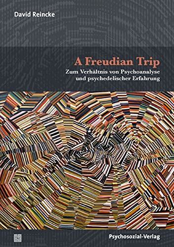 A Freudian Trip: Zum Verhältnis von Psychoanalyse und psychedelischer Erfahrung (Bibliothek der Psychoanalyse) A Freudian Trip: Zum Verhältnis von Psychoanalyse und psychedelischer Erfahrung (Bibliothek der Psychoanalyse) von Psychosozial Verlag GbR