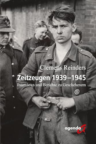 Zeitzeugen 1939-1945: Interviews und Berichte zu Geschehenem Zeitzeugen 1939-1945: Interviews und Berichte zu Geschehenem von agenda Münster