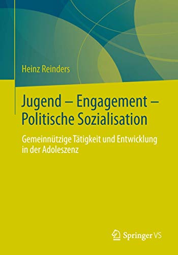 Jugend - Engagement - Politische Sozialisation: Gemeinnützige Tätigkeit und Entwicklung in der Adoleszenz von Springer VS