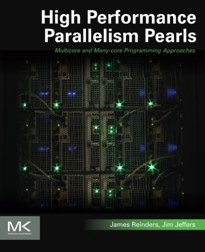 High Performance Parallelism Pearls: Multicore and Many-core Programming Approaches von Morgan Kaufmann