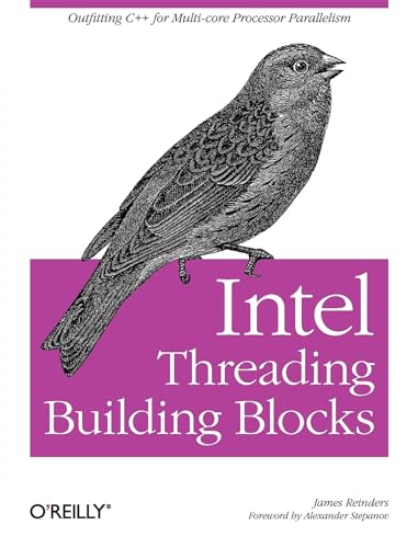 Intel Threading Building Blocks: Outfitting C++ for Multi-Core Processor Parallelism von O'Reilly Media