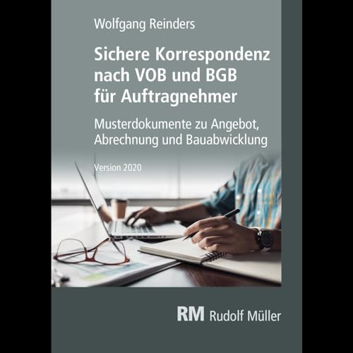 Sichere Korrespondenz nach VOB und BGB für Auftragnehmer: Musterdokumente zu Bauvertrag, Abrechnung und Bauabwicklung, Version 2020 von Mller Rudolf
