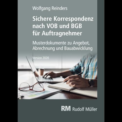 Sichere Korrespondenz nach VOB und BGB für Auftragnehmer: Musterdokumente zu Bauvertrag, Abrechnung und Bauabwicklung, Version 2020