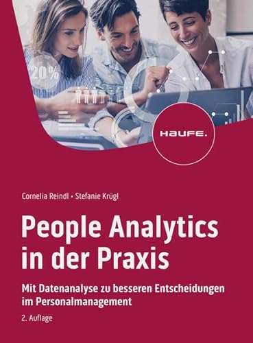 People Analytics in der Praxis: Mit Datenanalyse zu besseren Entscheidungen im Personalmanagement (Haufe Fachbuch) von Haufe