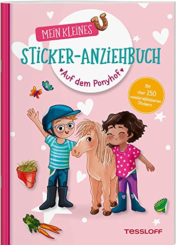 Mein kleines Sticker-Anziehbuch. Auf dem Ponyhof / Mit 150 wiederablösbaren Stickern / Für Mädchen und Jungen ab 4 Jahren: Stickern, spielen, beschäftigen ab 4 Jahren. Mit über 150 Stickern von Tessloff