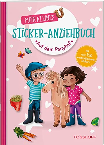 Mein kleines Sticker-Anziehbuch. Auf dem Ponyhof / Mit 150 wiederablösbaren Stickern / Für Mädchen und Jungen ab 4 Jahren: Stickern, spielen, beschäftigen ab 4 Jahren. Mit über 150 Stickern