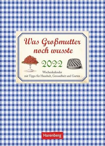 Was Großmutter noch wusste Wochenkalender 2022 - mit Tipps für Haushalt, Garten und Gesundheit - Planer mit Platz für Termine und Notizen - 54 Seiten ... mit Tipps für Haushalt, Gesundheit und Garten von Harenberg u.Weingarten