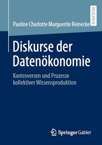 Diskurse der Datenökonomie: Kontroversen und Prozesse kollektiver Wissensproduktion von Springer Gabler