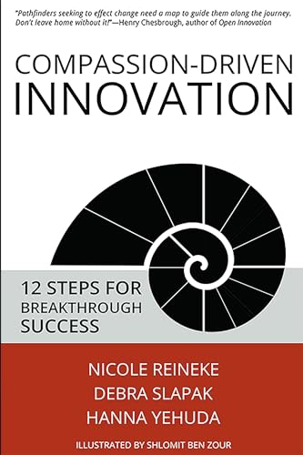 Compassion-Driven Innovation: 12 Steps for Breakthrough Success von Business Expert Press