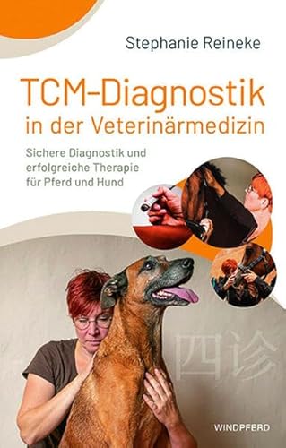 TCM-Diagnostik in der Veterinärmedizin: Sichere Diagnostik und erfolgreiche Therapie für Pferd und Hund von Crystal Verlag