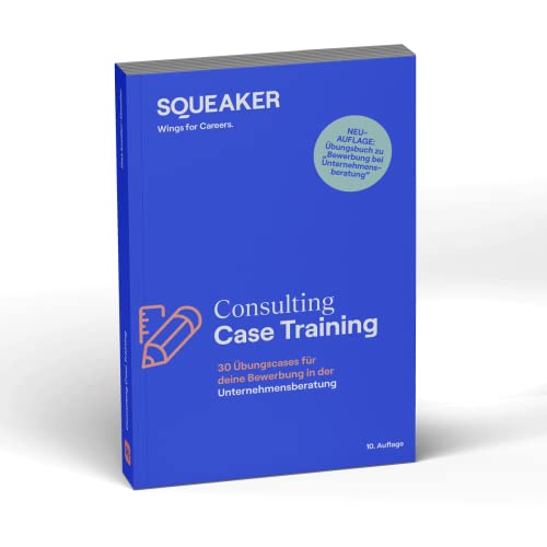 Das Insider-Dossier: Consulting Case-Training: 30 Übungscases für die Bewerbung in der Unternehmensberatung, 10. Auflage von SQUEAKER