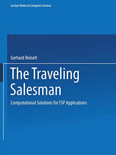 The Traveling Salesman: Computational Solutions for TSP Applications (Lecture Notes in Computer Science) (Lecture Notes in Computer Science, 840, Band 840)