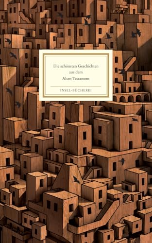 Die schönsten Geschichten aus dem Alten Testament: Die berühmtesten Erzählungen | Kunstvoll illustriert von Burkhard Neie | Großformatige Sonderausgabe (Insel-Bücherei) von Insel Verlag