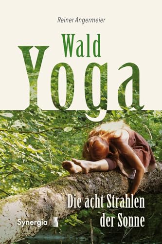 Wald-Yoga: Die acht Strahlen der Sonne