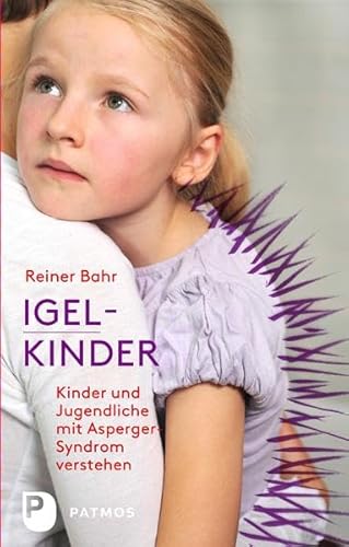 Igel-Kinder - Kinder und Jugendliche mit Asperger-Syndrom verstehen von Patmos-Verlag