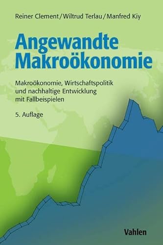 Angewandte Makroökonomie: Makroökonomie, Wirtschaftspolitik und nachhaltige Entwicklung mit Fallbeispielen