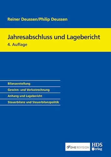 Jahresabschluss und Lagebericht: Bilanzerstellung, Gewinn- und Verlustrechnung, Anhang und Lagebericht, Steuerbilanz und Steuerbilanzpolitik von HDS-Verlag