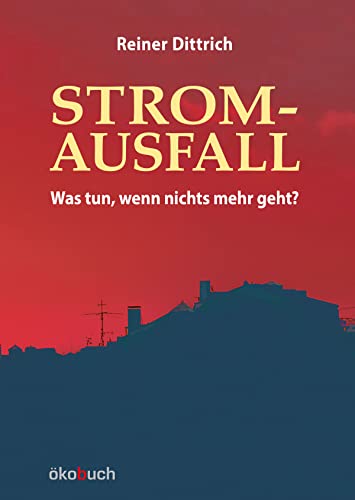 Stromausfall: Was tun, wenn nichts mehr geht? von Ökobuch