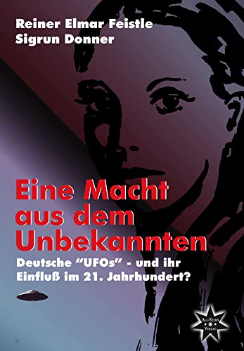 Eine Macht aus dem Unbekannten: Deutsche "UFOs" - und ihr Einfluß im 21. Jahrhundert? Eine Macht aus dem Unbekannten: Deutsche "UFOs" - und ihr Einfluß im 21. Jahrhundert?