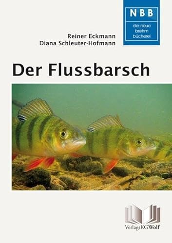 Der Flussbarsch - Perca fluviatilis: Biologie, Ökologie und fischereiliche Nutzung