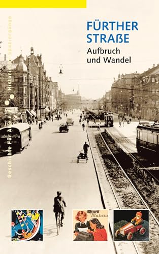 Fürther Straße: Aufbruch und Wandel (Historische Spaziergänge)