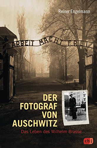 Der Fotograf von Auschwitz: Das Leben des Wilhelm Brasse