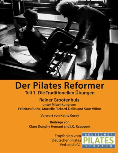 Der Pilates Reformer - Teil 1: Einführung in den Reformer, Sicherheitsaspekte, Übungsreihenfolgen, Traditionelle Übungen (Die Pilates Manuale, Band 1) von CreateSpace Independent Publishing Platform