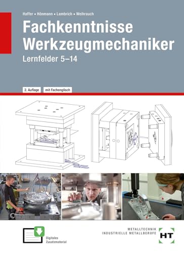 Fachkenntnisse Werkzeugmechaniker: Lernfelder 5 -14 von Handwerk + Technik GmbH