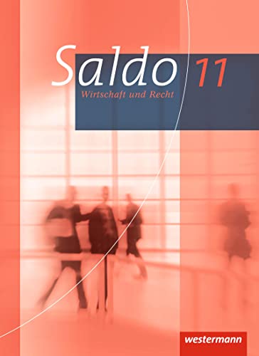 Saldo - Wirtschaft und Recht: Schülerband 11 (Saldo - Wirtschaft und Recht: Ausgabe 2013)