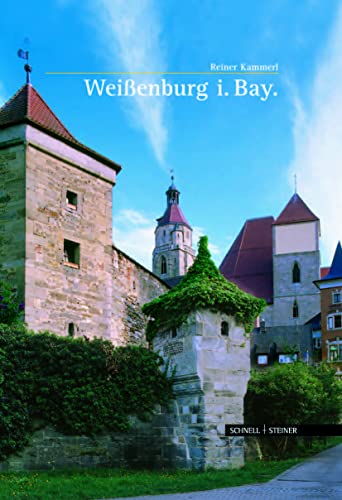 Weißenburg in Bayern (Große Kunstführer / Große Kunstführer / Schlösser und Burgen, Band 116)