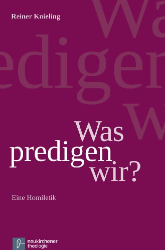 Was predigen wir?: Eine Homiletik von Vandenhoeck & Ruprecht GmbH & Co. KG