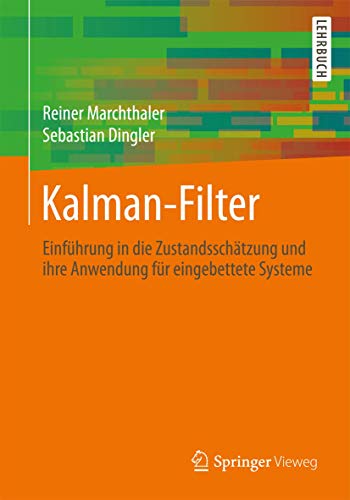 Kalman-Filter: Einführung in die Zustandsschätzung und ihre Anwendung für eingebettete Systeme