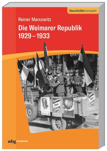 Die Weimarer Republik 1929-1933 (Geschichte kompakt) von wbg academic