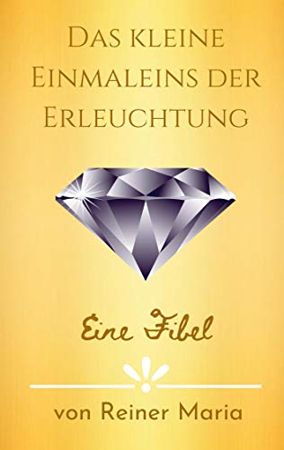 Das kleine Einmaleins der Erleuchtung: Eine Fibel von Bookmundo Direct