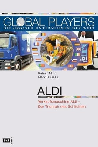 Global Players. Aldi. Verkaufsmaschine Aldi - Der Triumph des Schlichten von Europäische Verlagsanstalt (eva)