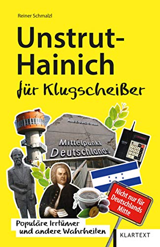 Unstrut-Hainich für Klugscheißer: Populäre Irrtümer und andere Wahrheiten (Irrtümer und Wahrheiten) Unstrut-Hainich für Klugscheißer: Populäre Irrtümer und andere Wahrheiten (Irrtümer und Wahrheiten)