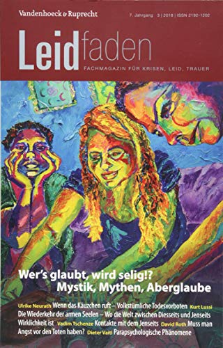 Wer's glaubt, wird selig!? Mystik, Mythen, Aberglaube: Leidfaden 2018 Heft 3