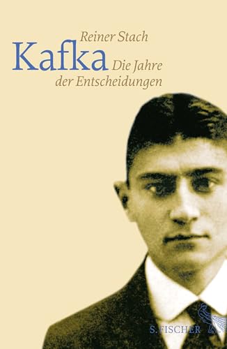 Kafka: Die Jahre der Entscheidungen