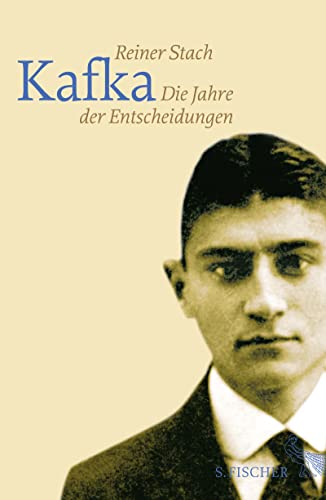 Kafka: Die Jahre der Entscheidungen