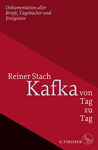 Kafka von Tag zu Tag: Dokumentation aller Briefe, Tagebücher und Ereignisse von FISCHERVERLAGE