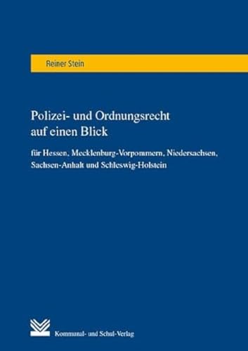 Polizei- und Ordnungsrecht auf einen Blick: für Hessen, Mecklenburg-Vorpommern, Niedersachsen, Sachsen-Anhalt und Schleswig-Holstein: für Hessen, ... Wörterbuch des Polizei- und Ordnungsrechts von Kommunal-u.Schul-Verlag