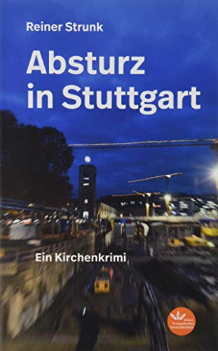 Absturz in Stuttgart: Ein Kirchenkrimi von Verlag d. Evangel. Ges.