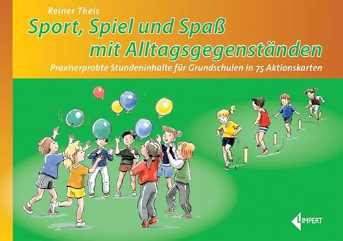 Sport - Spiel und Spaß mit Alltagsgegenständen: Praxiserprobte Stundeninhalte für Grundschulen in 75 Aktionskarten