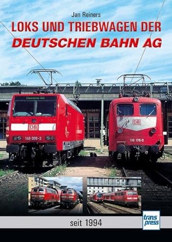 Loks und Triebwagen der Deutschen Bahn AG: seit 1994